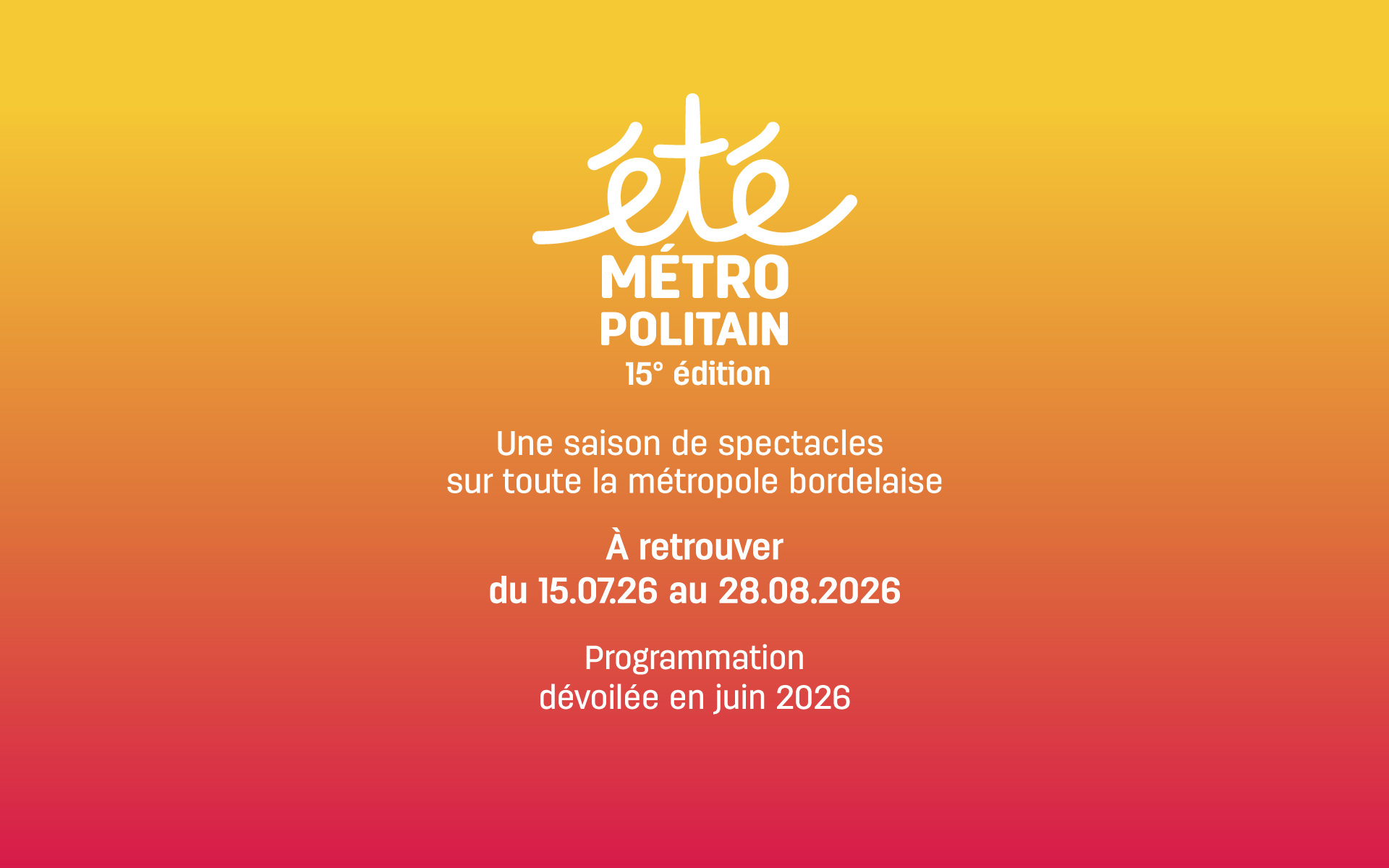 Été Métropolitain 15e édition - Une saison de spectacles sur toute la métropole bordelaise - A retrouver du 15 juillet au 28 août 2026 - Programmation dévoilée en juin 2026