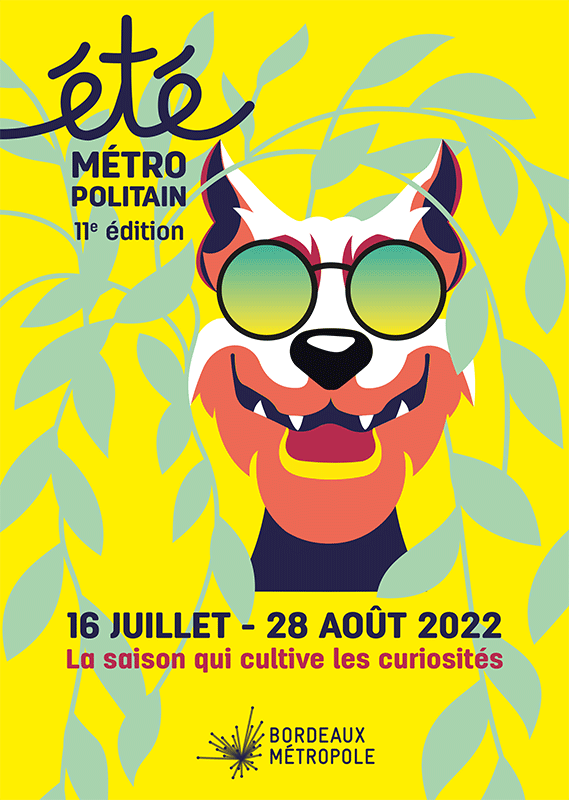 Eté Métropolitain 11e édition 16 juillet au 28 août 2022 - La saison qui cultive les curiosités - Bordeaux Métropole
